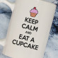 Eat a Cupcake - Tasse