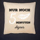 Noch 5 Minuten - Kissen