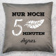 Noch 5 Minuten - Kissen
