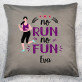 No run no fun - Kissen No run no fun - Kissen