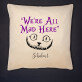 We`re all mad here - Kissen We`re all mad here - Kissen