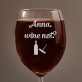 Wine not? - Weinglas mit Gravur