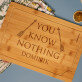 You Know Nothing - Schneidebrett mit Gravur You Know Nothing - Schneidebrett mit Gravur